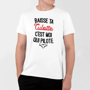 t shirt baisse ta culotte c'est moi qui pilote